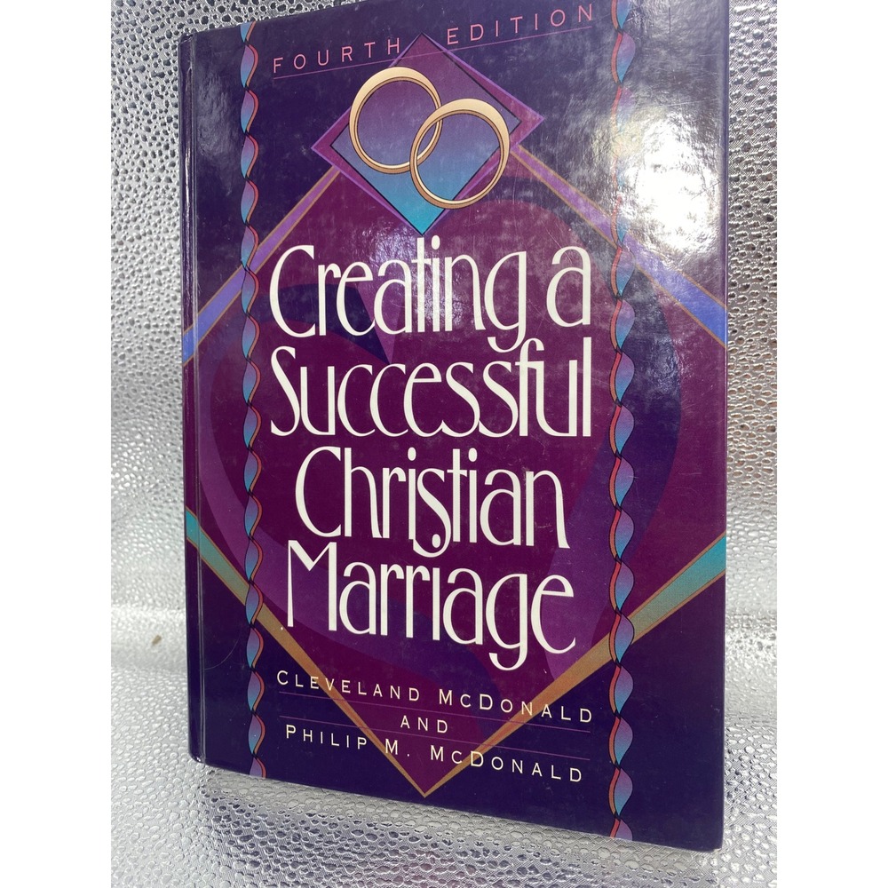 Creating a Successful Christian Marriage Fourth Edition McDonald Hardcover Book